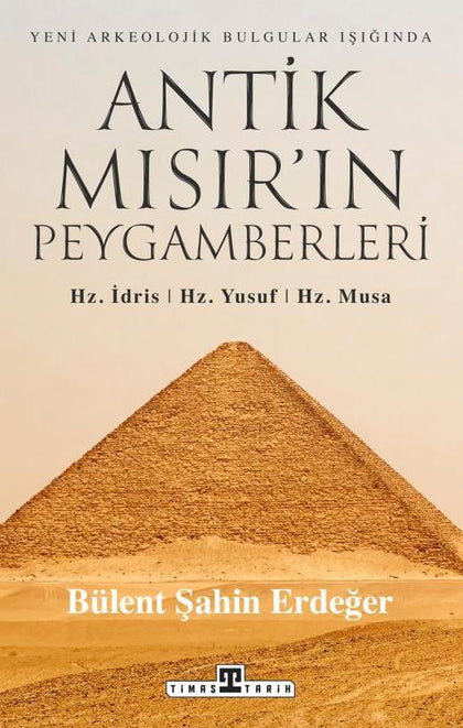 Antik Mısır’ın Peygamberleri: Hz. İdris, Hz. Yusuf, Hz. Musa