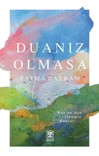 Duanız Olmasa - Kur'an'dan İlhamla Dualar