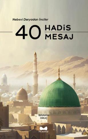 40 Hadis 40 Mesaj - Nebevi Deryadan İnciler