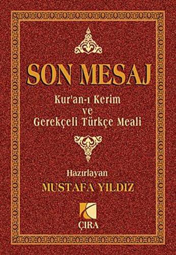 Son Mesaj Kur’an-ı Kerim ve Gerekçeli Türkçe Meali: Cep Boy