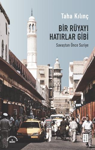 Bir Rüyayı Hatırlar Gibi: Savaştan Önce Suriye