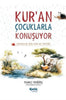 Kur'an Çocuklarla Konuşuyor - Çocuklar İçin Kuran Tefsiri