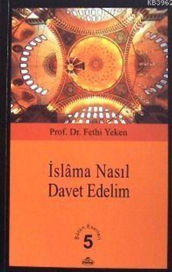 İslama Nasıl Davet Edelim; Bütün Eserleri 5