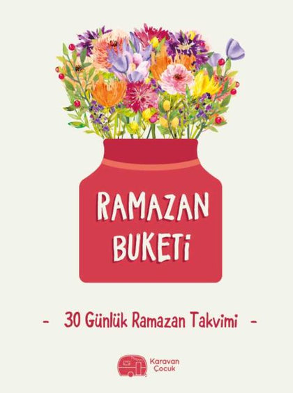 Ramazan Buketi -30 Günlük Ramazan Takvimi