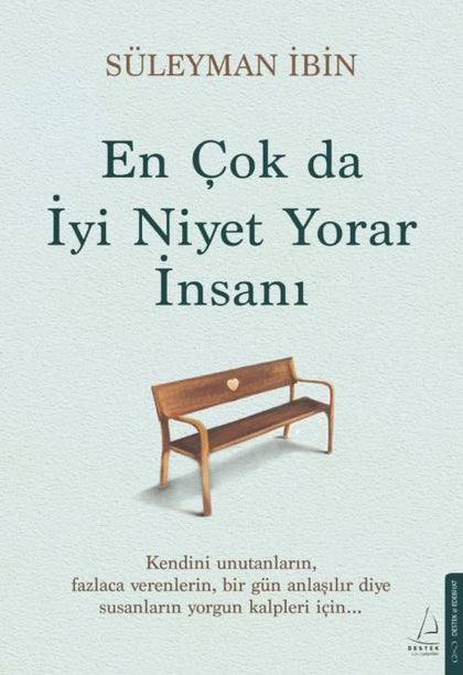 En Çok da İyi Niyet Yorar İnsanı