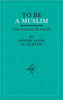 To be a Muslim - The basics of faith