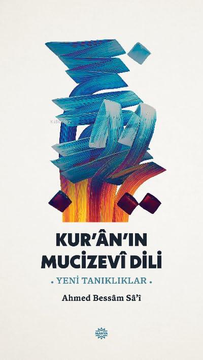 Kur'an'ın Mucizevi Dili - Yeni Tanıklıklar