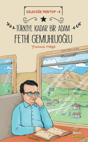 Türkiye Kadar Bir Adam Fethi Gemuhluoğlu / Geleceğe Mektup 4