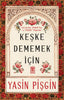 Keşke Dememek İçin - Kur'an'da Keşkeler ve Keşke Diyenler