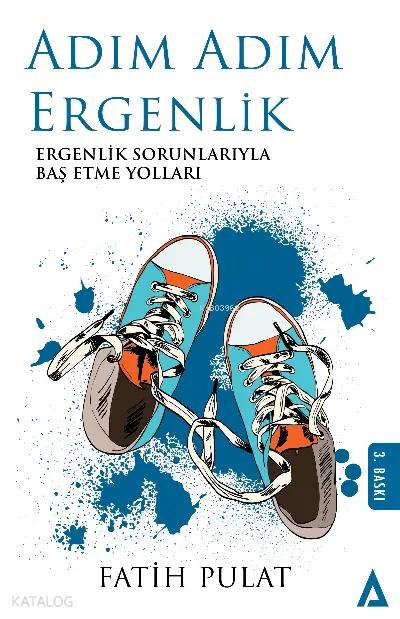 Adım Adım Ergenlik - Ergenlik Sorunlarıyla Baş Etme Yolları