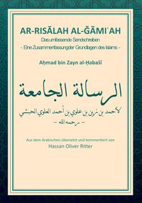 ar-Risālah al-ğāmiʿah – Das umfassende Sendschreiben: Dein Wegweiser zu den Grundlagen des Islams