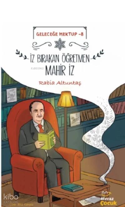 İz Bırakan Öğretmen Mahir İz / Geleceğe Mektup 8