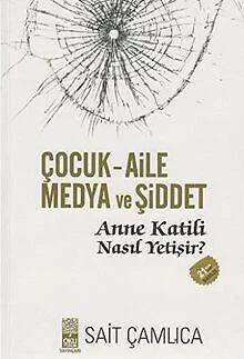 Anne Katili Nasıl Yetişir - Çocuk Aile Medya ve Şiddet