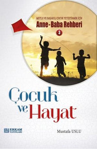 Çocuk ve Hayat (Anne Baba Rehberi 3)