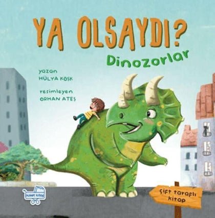 Ya Olsaydı? - Dinosorlar ve İnsanlar (Çift Taraflı Kitap)