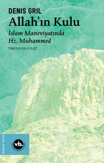 Allah'ın Kulu - İslam Maneviyatında Hz. Muhammed