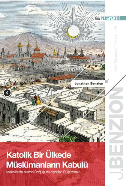 Katolik Bir Ülkede Müslümanların Kabulü: Meksika'da İslam'ın Doğuşunu Yeniden Düşünmek