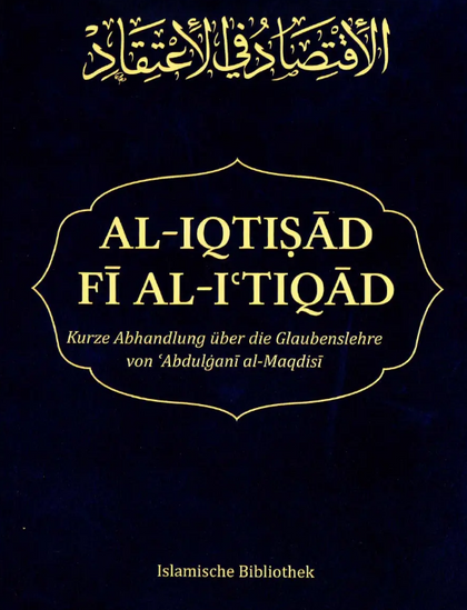 Al-Iqtisad fi al-Itiqad: Kurze Abhandlung über die Glaubenslehre von Abdulgani al-Maqdisi