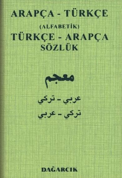 Arapça-Türkçe Alfabetik Türkçe-Arapça Sözlük