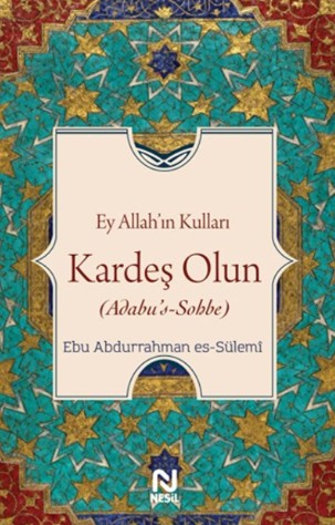 Ey Allah'ın Kulları Kardeş Olun (Adabu's-Sobbe)