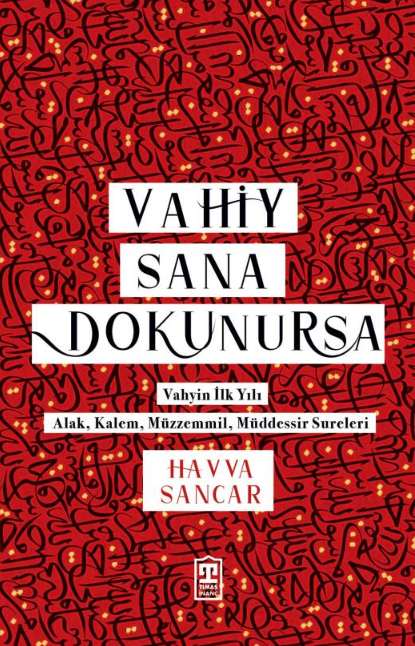 Vahiy Sana Dokunursa - Vahyin İlk Yılı