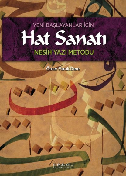 Yeni Başlayanlar İçin Hat Sanatı - Nesih Yazı Metodu