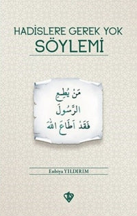 Hadislere Gerek Yok Söylemi