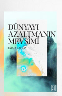Dünyayı Azaltmanın Mevsimi