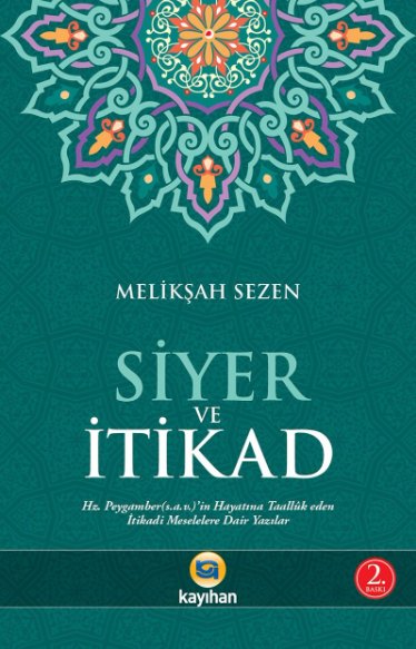 Siyer ve İtikad - Hz. Peygamberin Hayatına Taalluk Eden İtikadi Meselelere Dair Yazılar