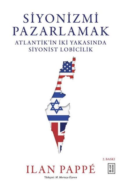 Siyonizmi Pazarlamak - Atlantik'in İki Yakasında Siyonist Lobicilik