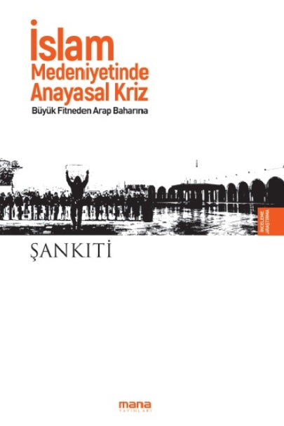 İslam Medeniyetinde Anayasal Kriz - Büyük Fitneden Arap Baharına