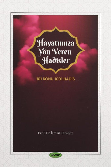 Hayatımıza Yön Veren Hadisler - 101 Konu 1001 Hadis