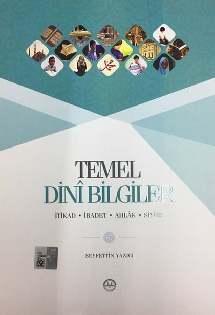 Temel Dini Bilgiler: İtikad - İbadet - Ahlak - Siyer