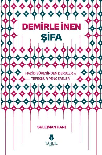Demirle İnen Şifa - Hadid Suresinden Dersler ve Tefekkür Pencereleri