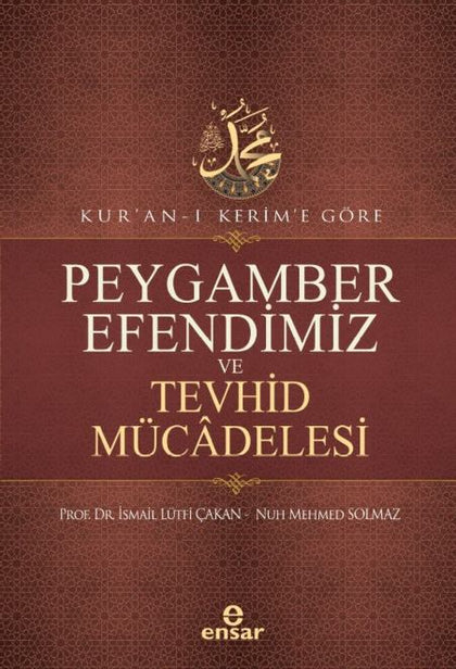 Kur'an-ı Kerim'e Göre Peygamber Efendimiz ve Tevhid Mücadelesi
