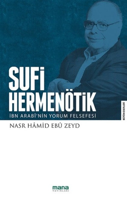 Sufi Hermenötik - İbn Arabî'nin Yorum Felsefesi