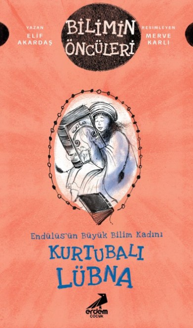 Kurtubalı Lübna: Endülüs'ün Büyük Bilim Kadını - Bilimin Öncüleri