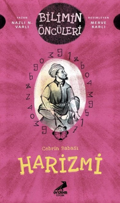 Harizmi: Cebrin Babası - Bilimin Öncüleri