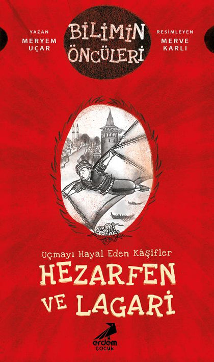Hezarfen ve Lagari: Uçmayı Hayal Eden Kâşifler - Bilimin Öncüleri