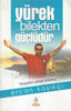 Yürek Bilekten Güçlüdür: Duygulara Yüksek Dokunuş