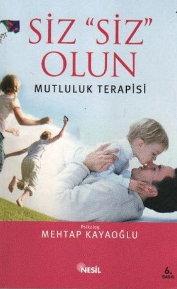 Siz Siz Olun; Mutluluk Terapisi