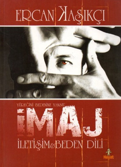 İmaj İletişim Ve Beden Dili - Yüreğini Bedenine Yansıt