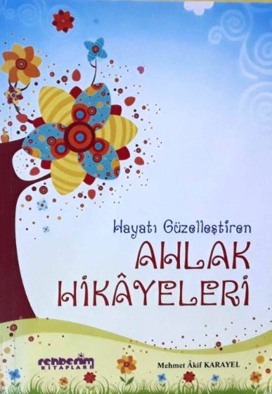 Hayatı Güzelleştiren Ahlak Hikayeleri