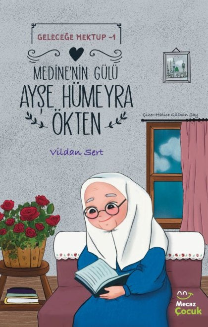 Medine'nin Gülü Ayşe Hümeyra Ökten - Geleceğe Mektup 1