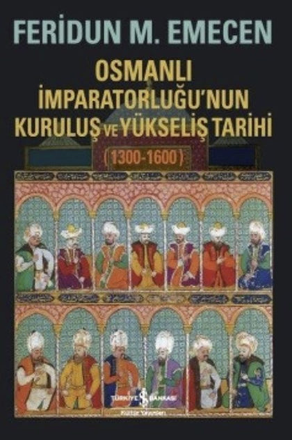 Osmanlı İmparatorluğu'nun Kuruluş ve Yükseliş Tarihi (1300-1600)