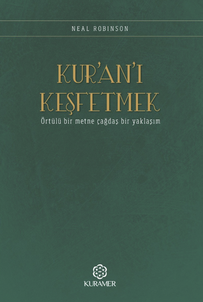 Kur'an'ı Keşfetmek - Örtülü Bir Metne Çağdaş Bir Yaklaşım