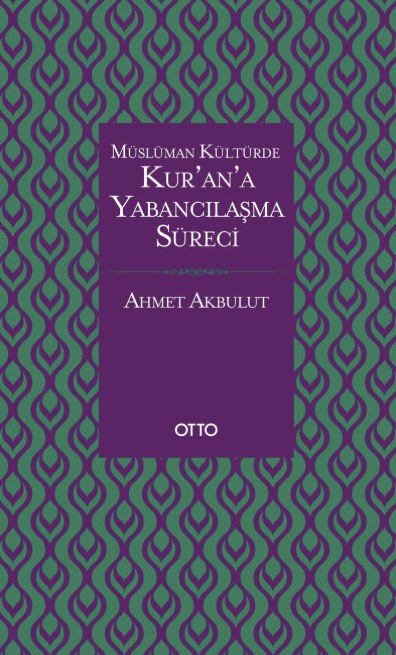 Müslüman Kültürde Kur'ana Yabancılaşma Süreci