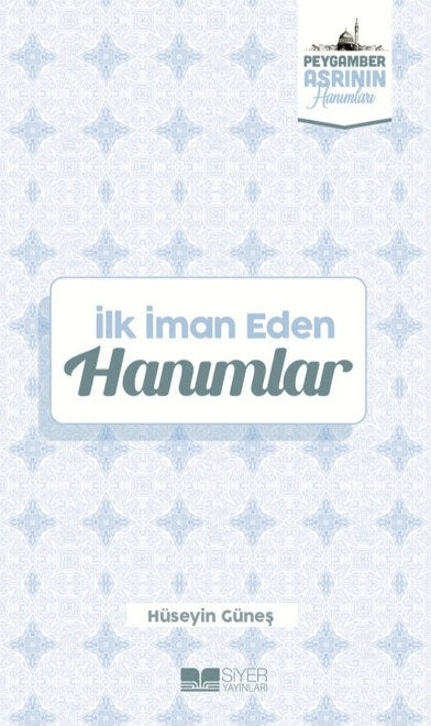 İlk İman Eden Hanımlar - Peygamber Asrının Hanımları