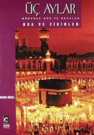 Üç Aylar Mübarek Gün ve Geceler Dua ve Zikirler