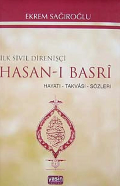 İlk Sivil Direnişçi Hasan-ı Basri: Hayatı, Takvası, Sözleri